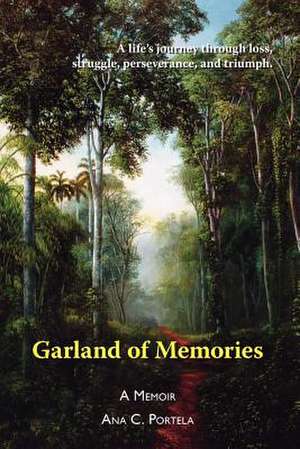 Garland of Memories de Ana C. Portela