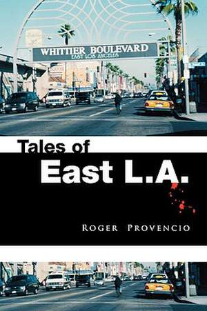 Tales of East L.A. de Roger Provencio