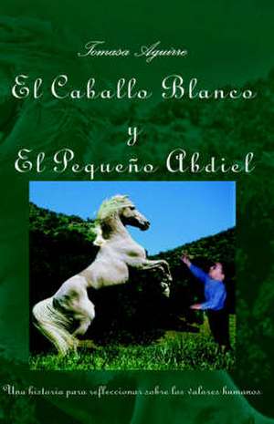 El Caballo Blanco y El Peque&ntildeo Abdiel de Tomasa Aguirre