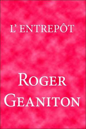 L'Entreptt de Roger Geaniton