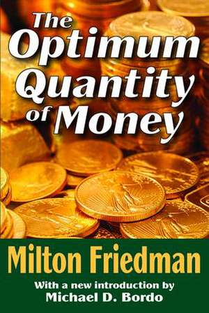 The Optimum Quantity of Money de Milton Friedman