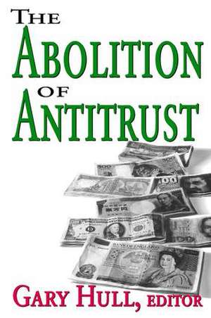 Abolition of Antitrust de Gary Hull