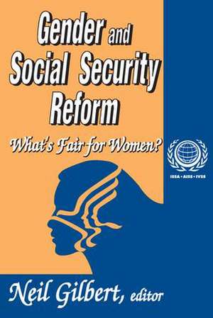 Gender and Social Security Reform: What's Fair for Women? de Neil Gilbert