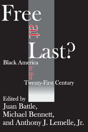 Free at Last?: Black America in the Twenty-first Century de Juan Battle