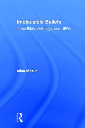 Implausible Beliefs de Allan Mazur