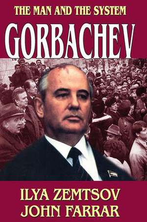 Gorbachev: The Man and the System de John Farrar