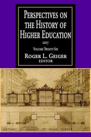 Perspectives on the History of Higher Education: Volume 26, 2007 de Roger L. Geiger