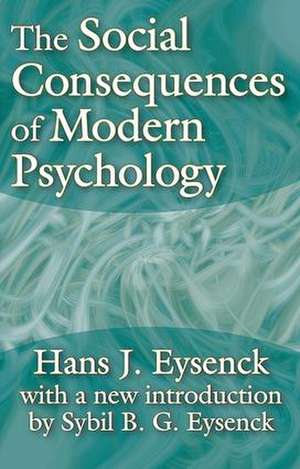 The Social Consequences of Modern Psychology de Hans Eysenck