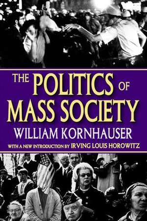 The Politics of Mass Society de William Kornhauser