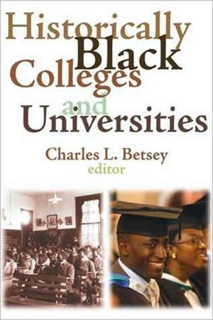 Historically Black Colleges and Universities de Charles L. Betsey