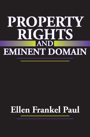 Property Rights and Eminent Domain de Ellen Frankel Paul