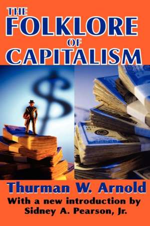 The Folklore of Capitalism de Thurman W. Arnold