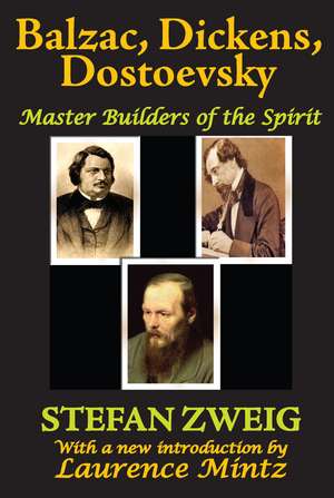 Balzac, Dickens, Dostoevsky: Master Builders of the Spirit de Stefan Zweig