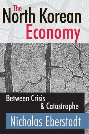 The North Korean Economy: Between Crisis and Catastrophe de Catherine Cavanaugh