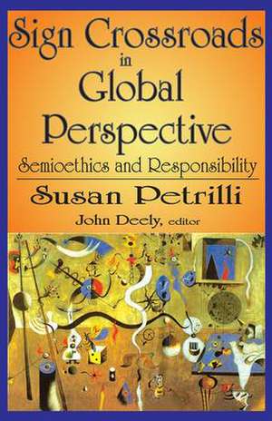 Sign Crossroads in Global Perspective: Semiotics and Responsibilities de Susan Petrilli