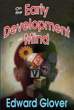 On the Early Development of Mind de Edward Glover