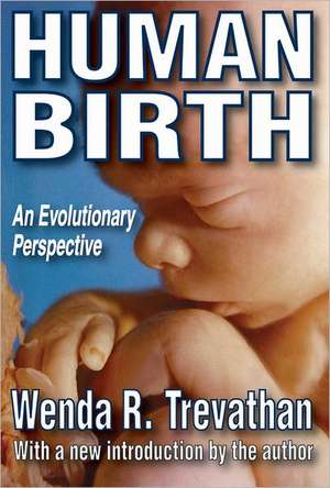 Human Birth: An Evolutionary Perspective de Wenda R. Trevathan