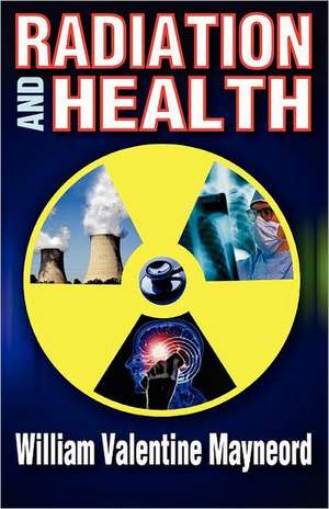 Radiation and Health de William Mayneord