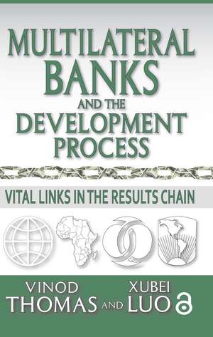 Multilateral Banks and the Development Process: Vital Links in the Results Chain de Vinod Thomas