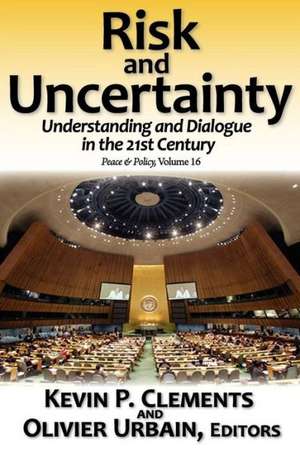 Risk and Uncertainty: Understanding and Dialogue in the 21st Century de Olivier Urbain