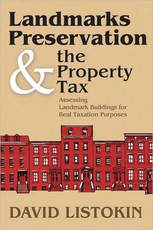 Landmarks Preservation and the Property Tax: Assessing Landmark Buildings for Real Taxation Purposes de David Listokin