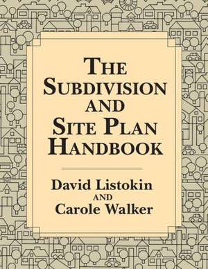 The Subdivision and Site Plan Handbook de David Listokin