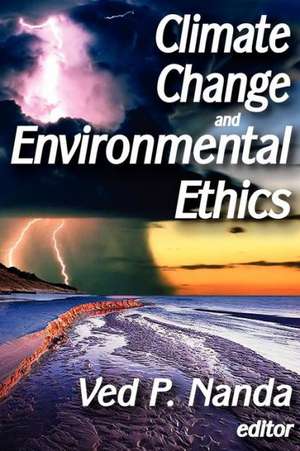 Climate Change and Environmental Ethics de Ved Nanda