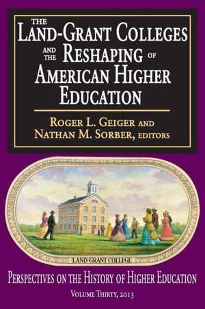 The Land-Grant Colleges and the Reshaping of American Higher Education de Roger L. Geiger