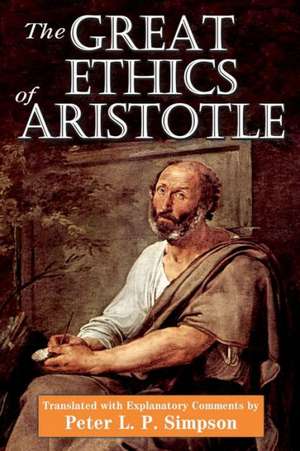 The Great Ethics of Aristotle de Peter L. P. Simpson