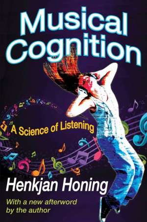 Musical Cognition: A Science of Listening de Henkjan Honing