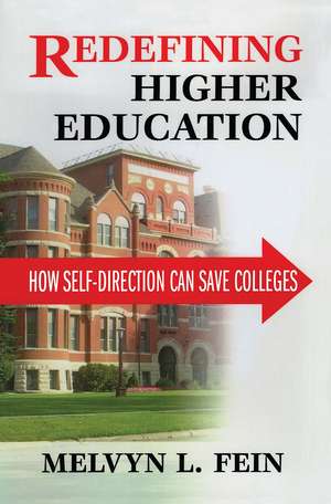 Redefining Higher Education: How Self-Direction Can Save Colleges de Melvyn L. Fein