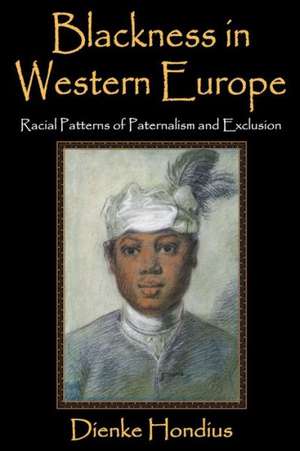 Blackness in Western Europe: Racial Patterns of Paternalism and Exclusion de Dienke Hondius