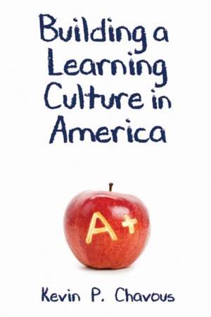 Building a Learning Culture in America de Kevin Chavous