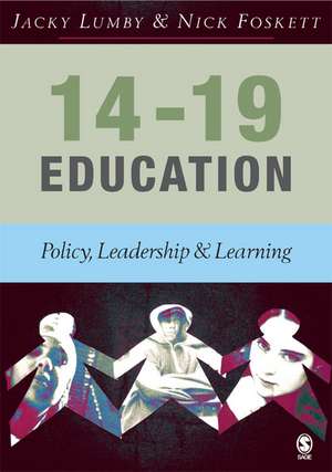 14-19 Education: Policy, Leadership and Learning de Jacky Lumby