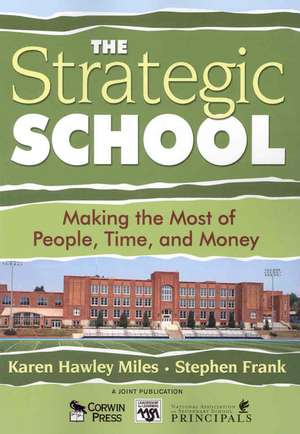 The Strategic School: Making the Most of People, Time, and Money de Karen Hawley Miles