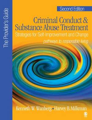 Criminal Conduct and Substance Abuse Treatment - The Provider's Guide: Strategies for Self-Improvement and Change; Pathways to Responsible Living de Kenneth W. Wanberg