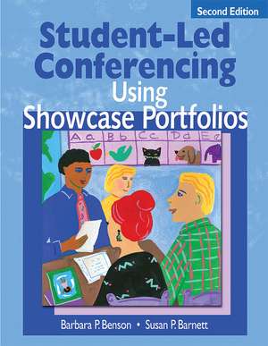 Student-Led Conferencing Using Showcase Portfolios de Barbara P. Benson