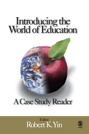 Introducing the World of Education: A Case Study Reader de Robert K. Yin