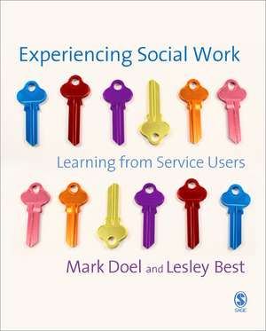 Experiencing Social Work: Learning from Service Users de Mark Doel