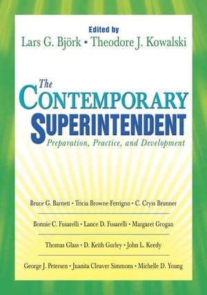 The Contemporary Superintendent: Preparation, Practice, and Development de Lars G. Bjork