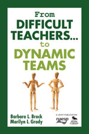 From Difficult Teachers . . . to Dynamic Teams de Barbara L. Brock