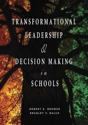 Transformational Leadership & Decision Making in Schools de Robert E. Brower