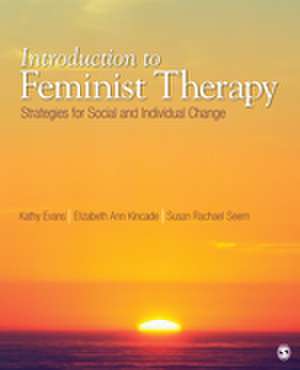 Introduction to Feminist Therapy: Strategies for Social and Individual Change de Kathy M Evans