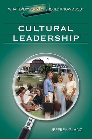 What Every Principal Should Know About Cultural Leadership de Jeffrey G. Glanz