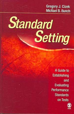 Standard Setting: A Guide to Establishing and Evaluating Performance Standards on Tests de Gregory J. Cizek