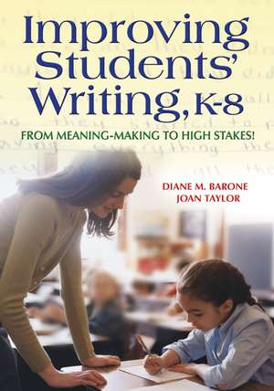 Improving Students' Writing, K-8: From Meaning-Making to High Stakes! de Diane Barone