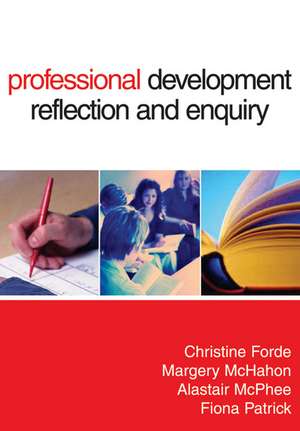 Professional Development, Reflection and Enquiry de Christine Forde