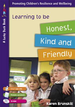 Learning to be Honest, Kind and Friendly for 5 to 7 Year Olds de Karen Brunskill