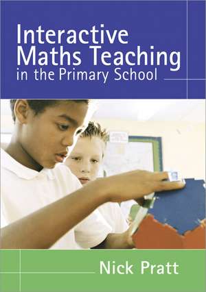 Interactive Maths Teaching in the Primary School de Nick Pratt