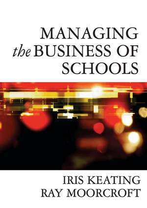 Managing the Business of Schools de Iris Keating